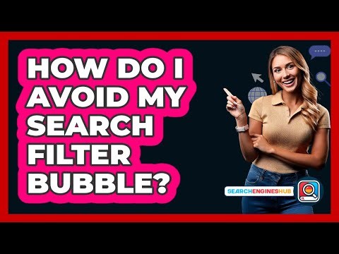 How Do I Avoid My Search Filter Bubble?