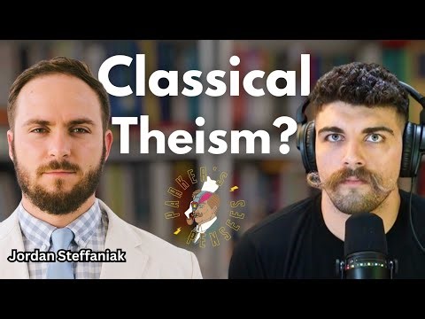 What is Classical Theism? Ep. 290 w/Dr. Jordan Steffaniak