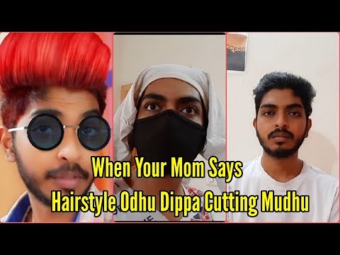 When Your Mom Says Hairstyle Odhu Dippa Cutting Mudhu