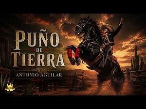 PUÑO DE TIERRA ANTONIO AGUILAR ‪@RancherasDeOro‬