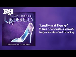 Loneliness of Evening | From RODGERS + HAMMERSTEIN'S CINDERELLA