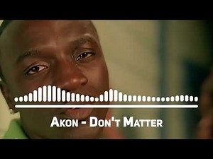 Akon - Don't Matter