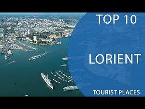 Top 10 Best Tourist Places to Visit in Lorient | France - English