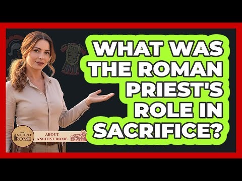 What Was The Roman Priest's Role In Sacrifice?