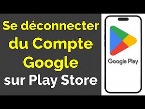 Comment se déconnecter de Play Store sur Android