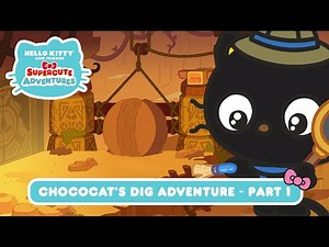 Chococat’s Dig Adventure - Part 1 | Hello Kitty and Friends Supercute Adventures S5 EP 01