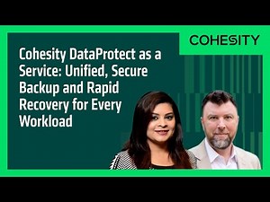 Cohesity DataProtect as a Service: Unified, Secure Backup and Rapid Recovery for Every Workload