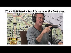 TONY MARTINO - Traci Lords Was The Best Ever!