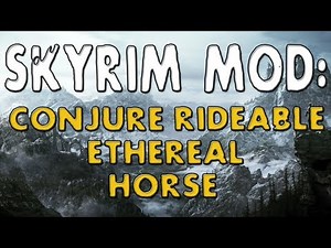 Skyrim Mod: Conjure Ethereal Horses