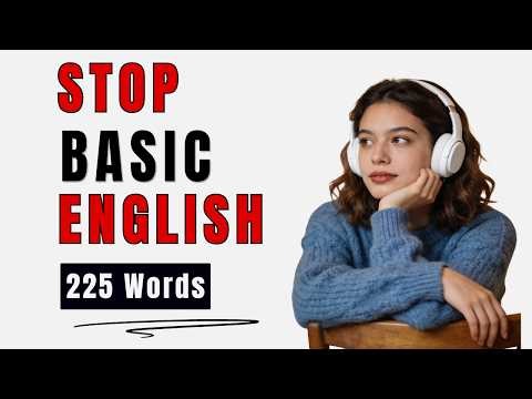 Stop Sounding Basic: 225 Daily English Words Americans Actually Use (B1–B2) | English Podcast
