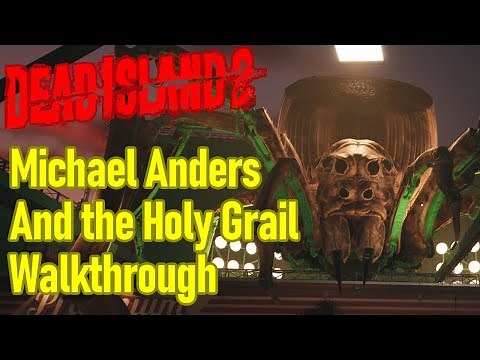 Dead Island 2 Michael Anders and the Holy Grail walkthrough