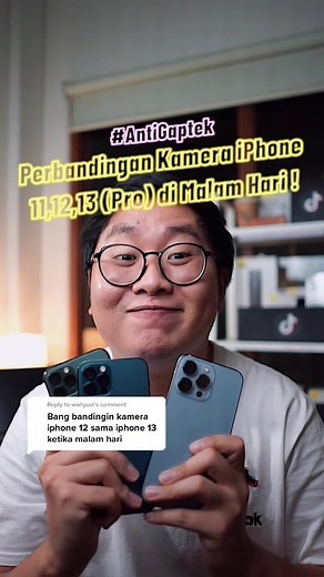 Perbandingan Kamera iPhone 11 Pro, 12 Pro, dan 13 Pro dalam kondisi Low Light!