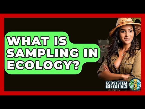 What Is Sampling In Ecology? - Ecosystem Essentials