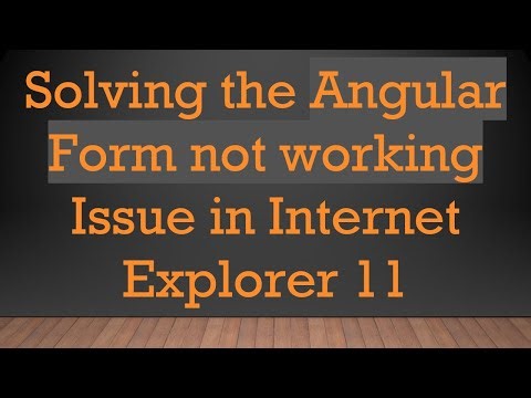 Solving the Angular Form not working Issue in Internet Explorer 11