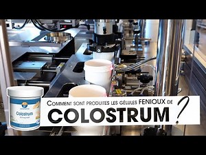 Colostrum - La production des gélules par FENIOUX