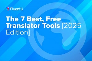 The 7 Best, Free Translator Tools [2025 Edition] | FluentU Language Blog