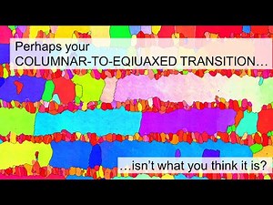 Perhaps your Columnar-to-Equiaxed Transition isn't what you think it is? [VIDEO ABSTRACT]