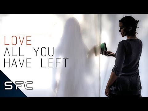 Love All You Have Left | Full Movie | Inter-dimensional Drama