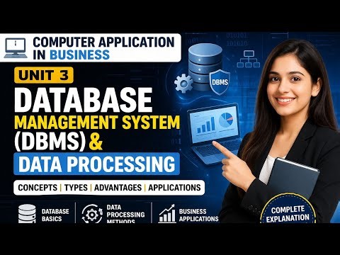 Computer Application in Business – Unit 3 | Database Management System (DBMS) & Data Processing
