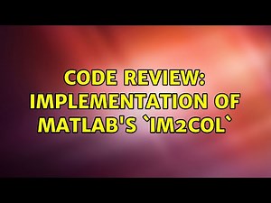 Code Review: Implementation of MATLAB's `im2col`