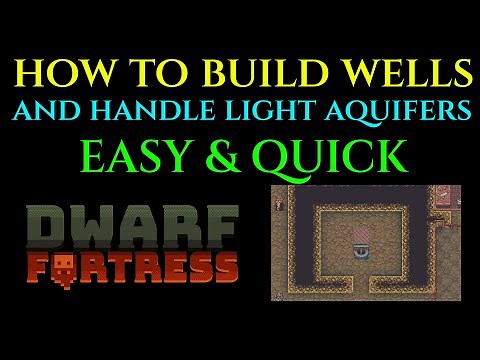 WELL & LIGHT AQUIFER TUTORIAL - Basic Guide DWARF FORTRESS