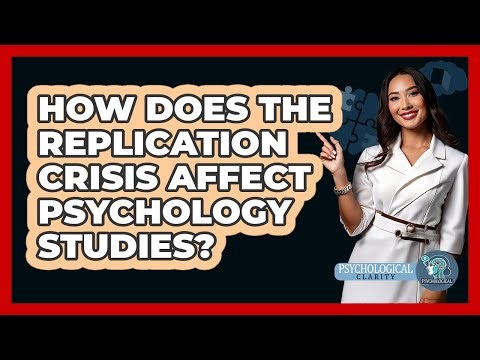 How Does The Replication Crisis Affect Psychology Studies? - Psychological Clarity