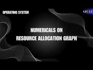 Numericals on Resource Allocation Graph | Lec 2.2