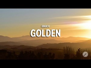 Angie K - Golden (Lyrics)