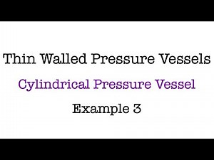 Thin Walled Pressure Vessels | Cylindrical Pressure Vessel | Example 3