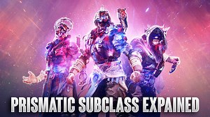Destiny 2 Prismatic Subclass Explained