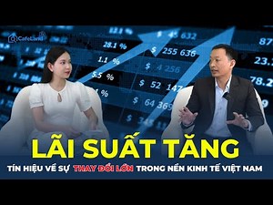 TALK SHOW: LÃI SUẤT HUY ĐỘNG TĂNG, tín hiệu về sự THAY ĐỔI LỚN trong nền kinh tế việt nam | CafeLand