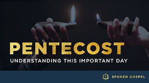 Pentecost: Understanding This Important Day  - Day 1 of 3