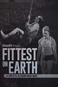 Fittest on Earth: The Story of the 2015 Reebok CrossFit Games (2016) - Movie