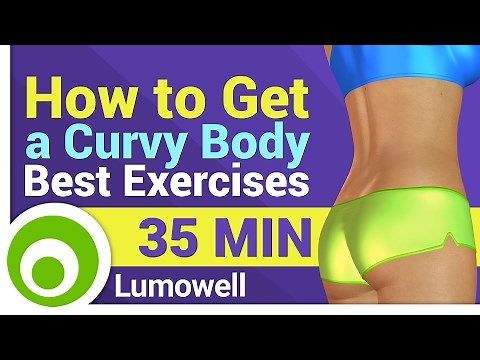 How To Get A Curvy Body - Best exercises