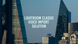 How to fix Lightroom import error "There is a problem with the video file"