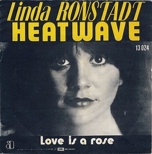 Linda Ronstadt - Love Is A Rose / Heat Wave