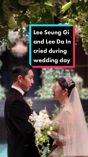 Lee Seung Gi and Lee Da In Emotional Wedding Moments
