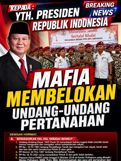 Kepada : Yth. Presiden Republik Indonesia Mafia Membelokkan Undang-Undang Pertanahan Dengan hormat, A. Berdasarkan hal-hal sebagai berikut : 1. Undang-Undang Dasar 1945 Pasal 33 menyatakan bahwa negara tidak memiliki tanah namun menguasai dan mengatur untuk kesejahteraan rakyat. 2. PP No : 10 Th 1961 tentang Pendaftaran Tanah dan mengakui hak ulayat, tanah adat dan lain-lain serta berlakunya Petok D atau girik. 3. PP Nomor 24 Thn 1997 tentang Pendaftaran Tanah. 4. PP No 18 Th 2021 yang menyataka
