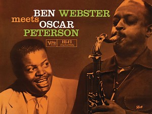 爵士神仙组合 Ben Webster与Oscar Peterson