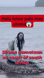 Sirena namataan ng mga ocean scientist sa coast of south africa. # #highlights2025 #highlightseveryone #everyoneシ゚ #followersシ゚ #OFWHK #angelmo #OFWHONGKONG #highlight #follower #everyone | Angel MO