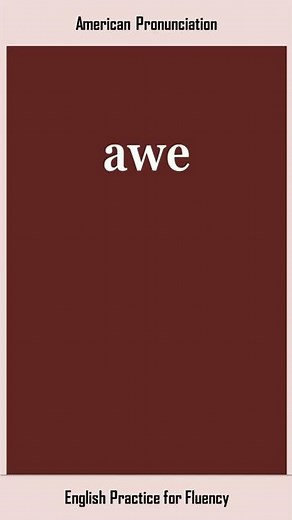awe, How to Say or Pronounce AWE in American, British English, Pronunciation