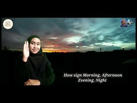 ASL sign for Morning, Afternoon, Evening, Night