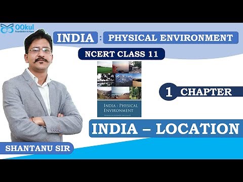NCERT Class 11 | India Physical Environment | Indian Geography | India - Location | Ch 1