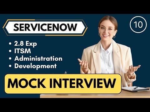 2.8 Years ServiceNow Mock Interview 10 | ServiceNow Interview Questions