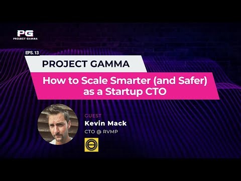 Project Gamma Ep. 13 How to Scale Smarter (and Safer) as a Startup CTO