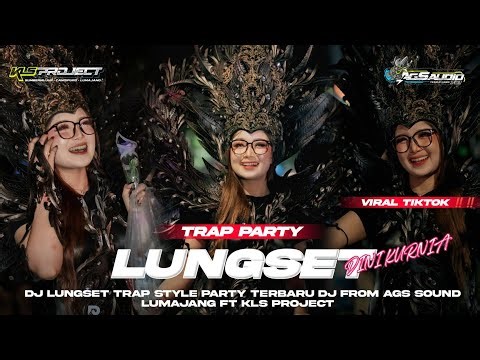 DJ LUNGSET TRAP STYLE PARTY KARNAFAL🔥COCOK BUAT GOYANG‼️‼️AGS SOUND LUMAJANG FT KLS PROJECT
