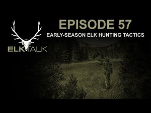 Hunting Elk in the "Pre-Rut" (Elk Talk Podcast - EP57)