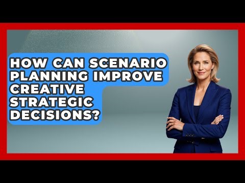 How Can Scenario Planning Improve Creative Strategic Decisions? - Directing Creative Success
