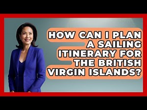 How Can I Plan A Sailing Itinerary For The British Virgin Islands? - The Caribbean Expert