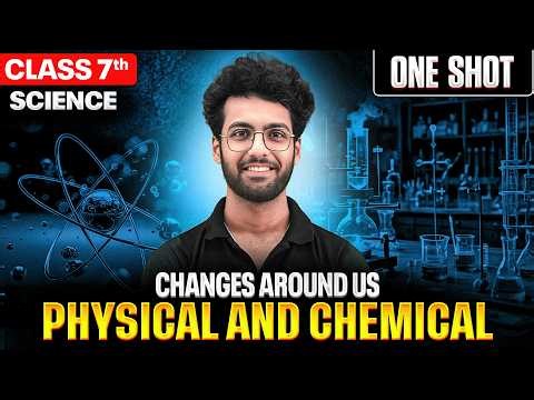 Changes Around Us: Physical and Chemical Changes | Science | One Shot | Class 7th | Exam Preparation